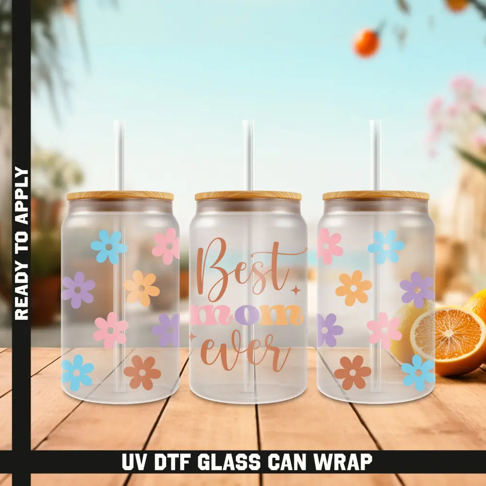 Best Mom Ever Ready To Apply UV DTF 16oz cup Wrap