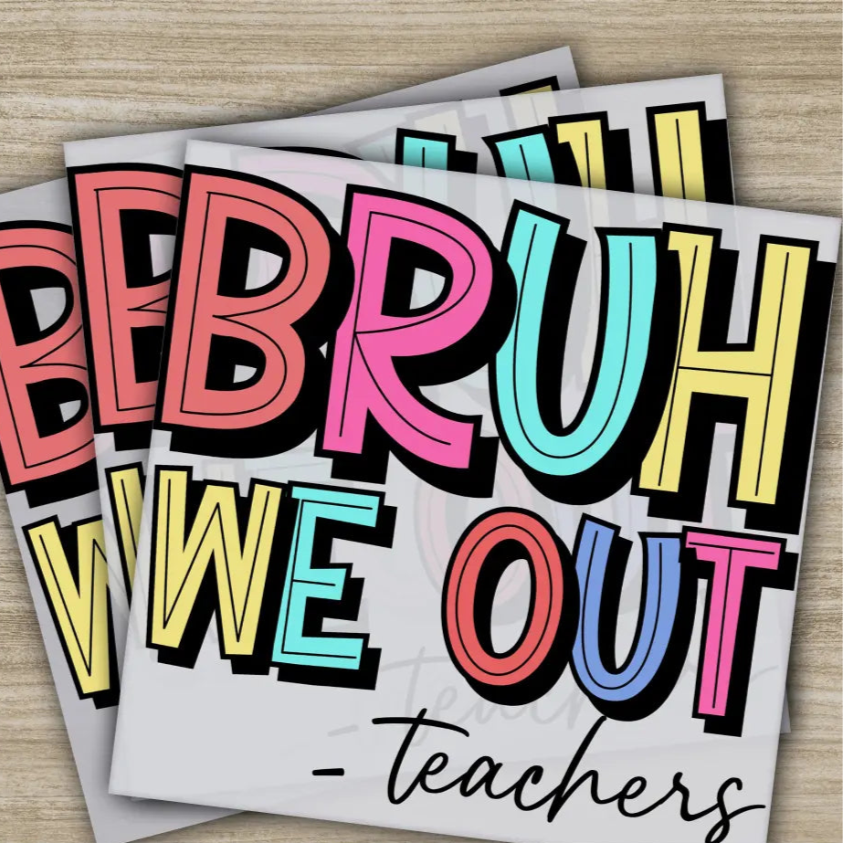 Bruh We Out Teachers Last Day Of School Ready to Press Personalized DTF Transfers 100 Days Of School Gifts Heat Press