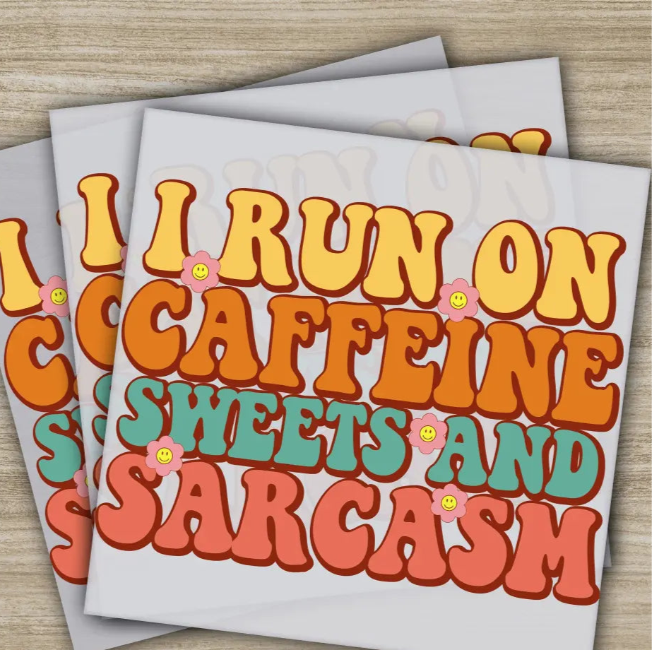 Caffeine Sweets Sarcasm Sarcastic Transfers Ready to Press Personalized DTF Transfers Sarcastic Gifts Heat Press DTF