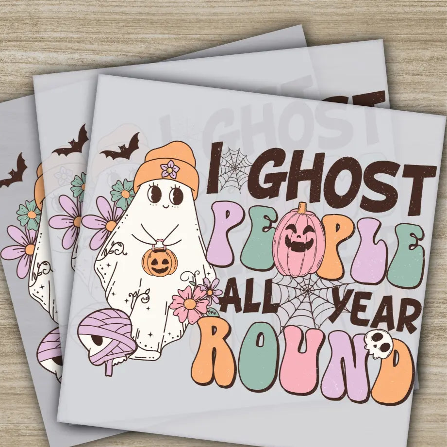 I Ghost People All Year Round Halloween Transfers Ready to Press Personalized DTF Transfers For Family Gifts Heat Press