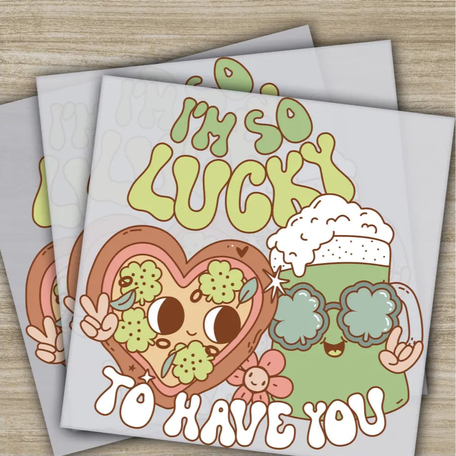 I’m So Lucky To Have You St. Patrick’s Day Transfer Ready to Press Personalized DTF Transfer St. Patrick’s Gift Heat