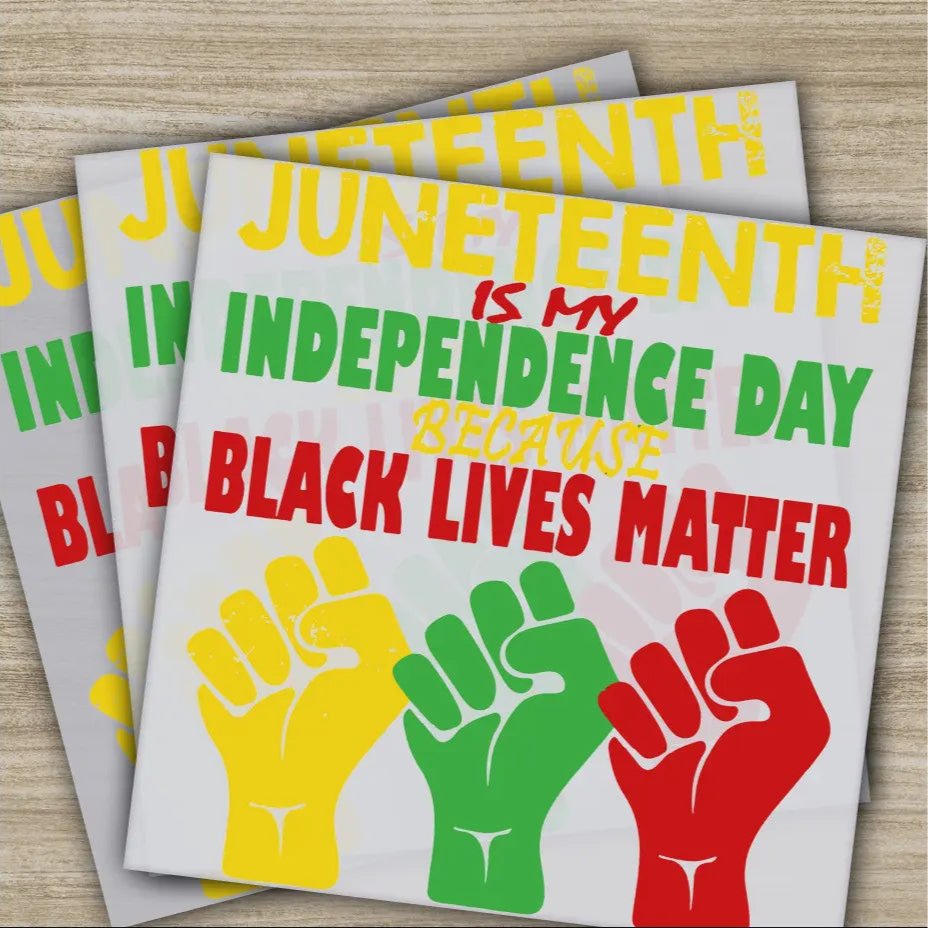 Juneteenth is My Independence Day Because Black Lives Matter,Juneteenth,Ready to Press,Personalized DTF Transfers Heat