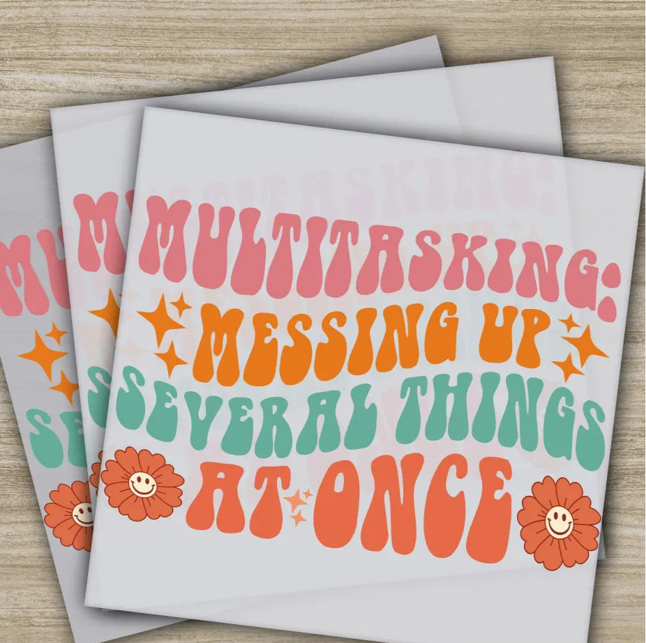 Multitasking Messing Up Sarcastic Transfers Ready to Press Personalized DTF Transfers Sarcastic Gifts Heat Press DTF
