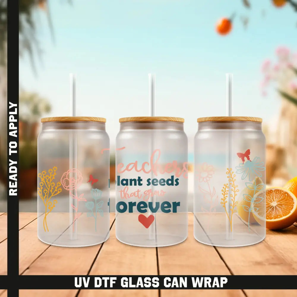 Teacher Plant Seeds Ready To Apply UV DTF 16oz cup Wrap