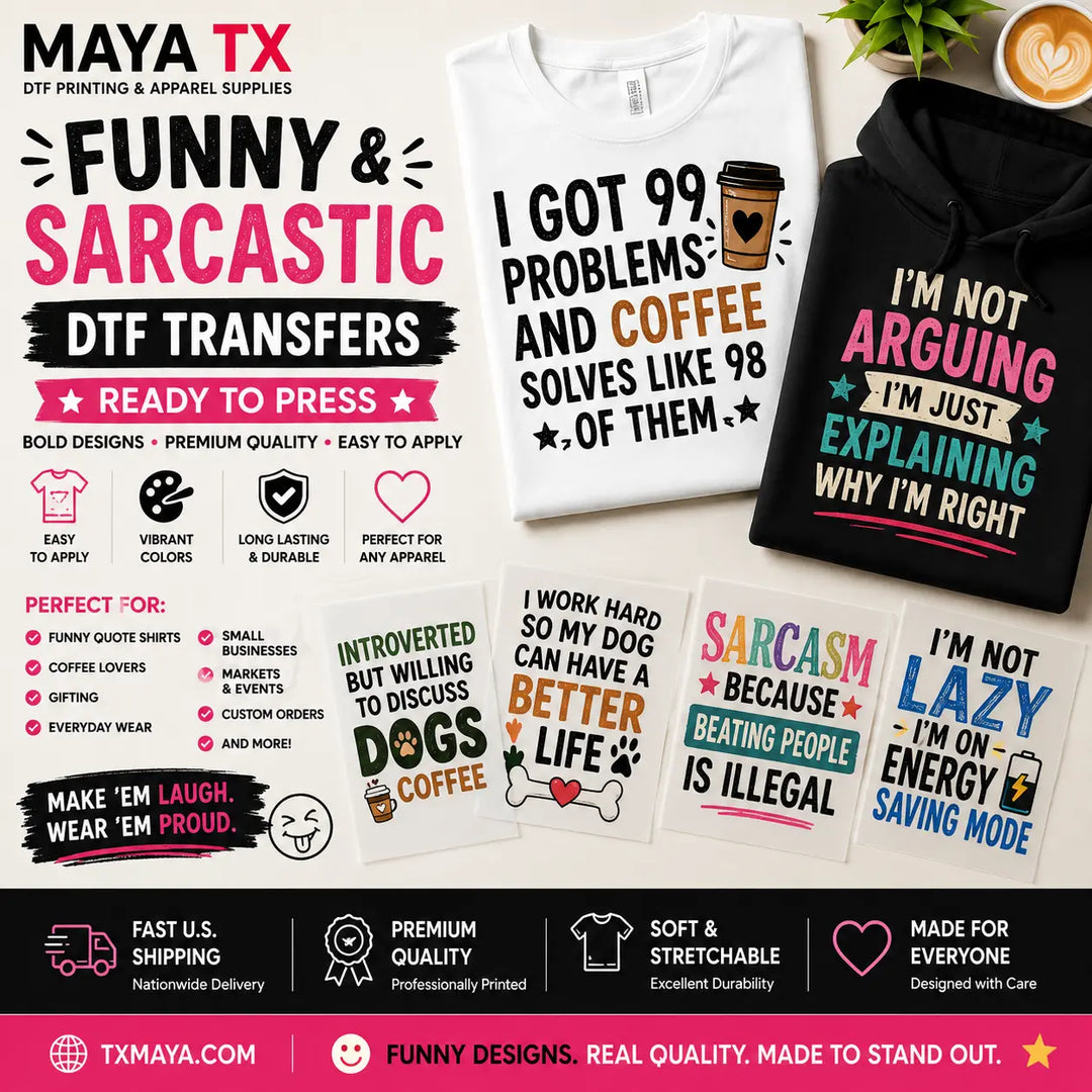Funny Ready to Press DTF Transfers featuring sarcastic quotes, coffee humor, retro sayings, relatable graphics, and witty designs for custom t-shirts, hoodies, sweatshirts, tote bags, and everyday apparel from MAYA TX.
