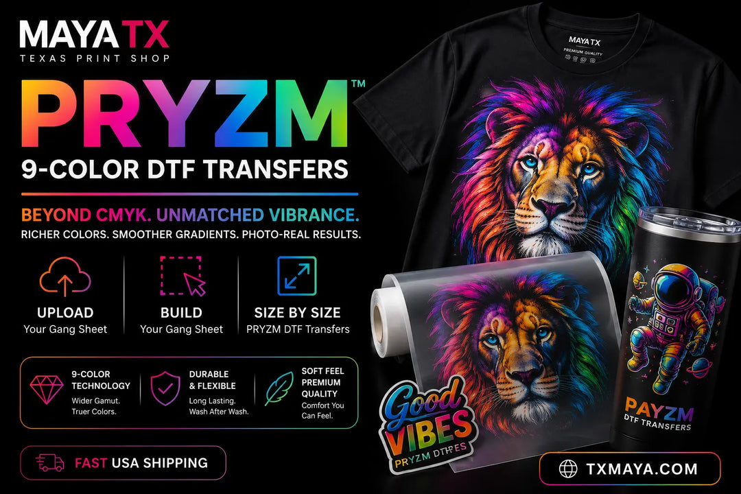 PRYZM™ 9-Color DTF Transfers | Upload, Build & Size by Size | MAYA TX