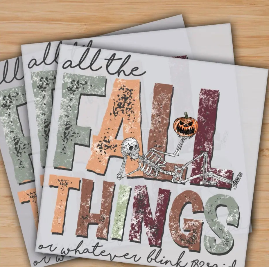 All The Fall Things or Whatever Blink 182 Said Ready to Press Personalized Gifts Sublimation DTF Prints Trendy DTF