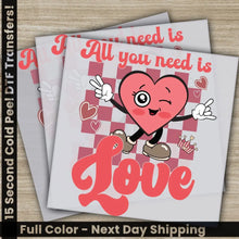 Load image into Gallery viewer, All You Need Is Love Ready to Press Personalized DTF Transfers Valentines Gift High Quality Heat Press DTF Transfers
