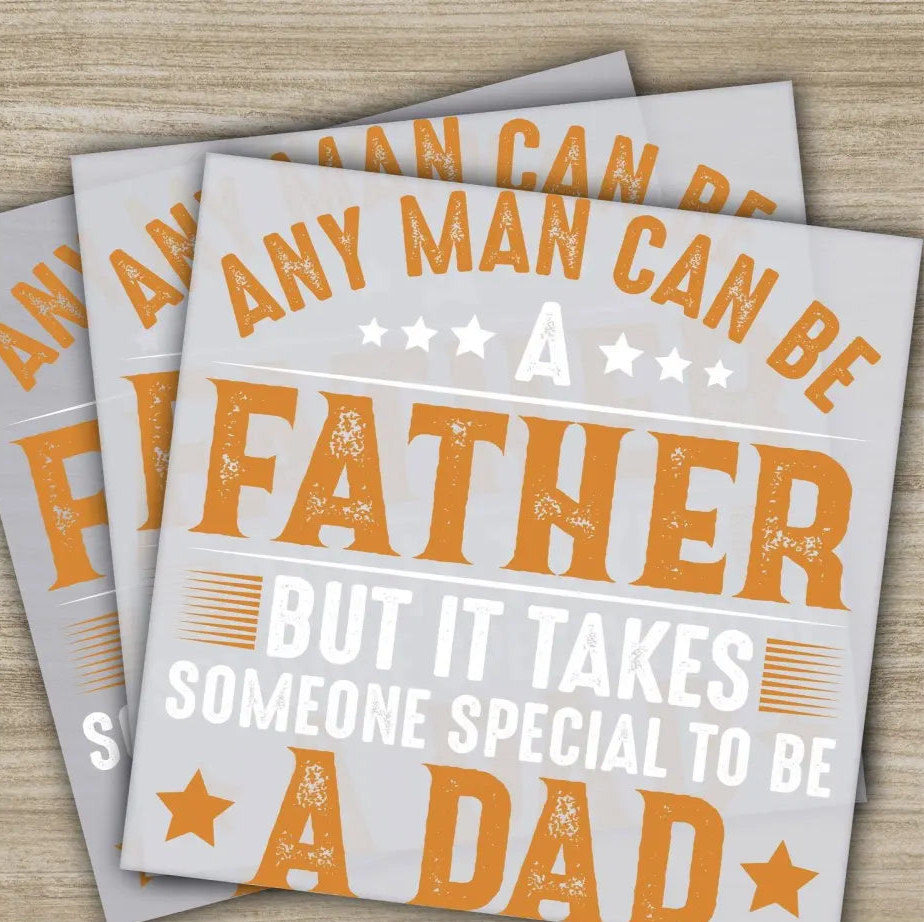 Any Man Can Be A Father Fathers Day Transfers Ready to Press Personalized DTF Transfers Father’s Day Gifts Heat Press