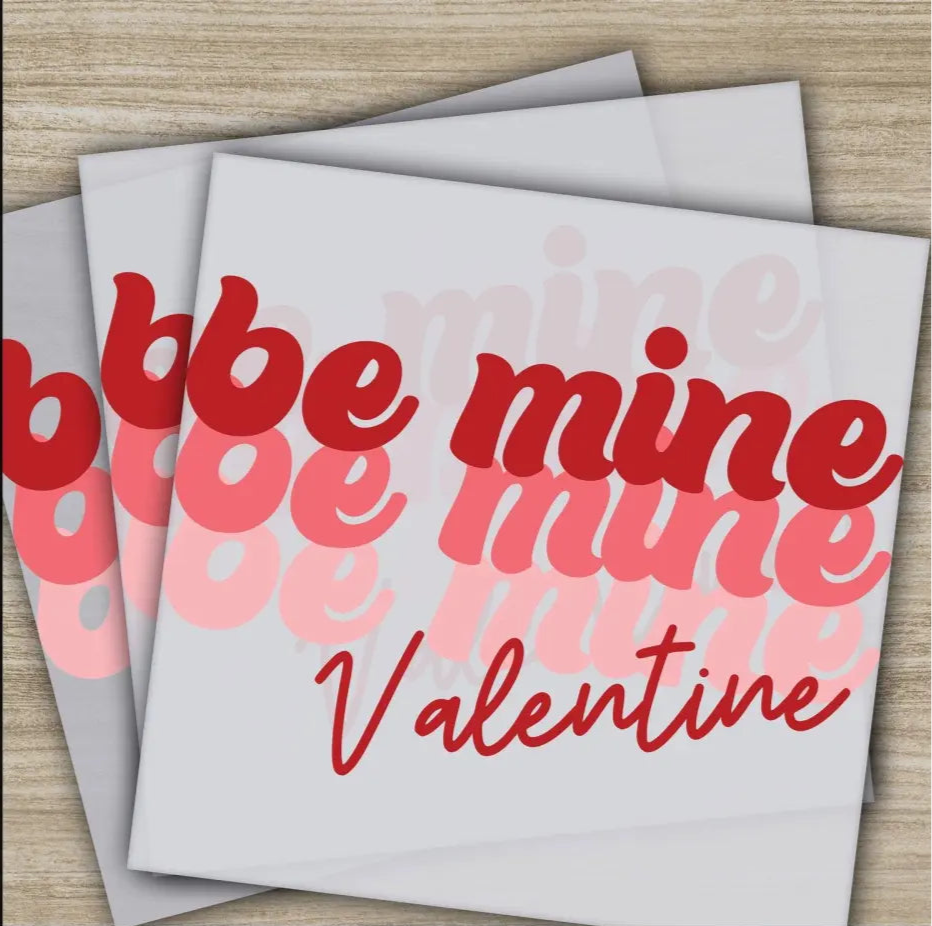 Be Mine Valantine Ready to Press Personalized DTF Transfer Valentine’s Day Gift High Quality Heat Press DTF Transfers