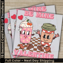 Load image into Gallery viewer, Be Mine Valentine Ready to Press Personalized DTF Transfers Valentines Gifts High Quality Heat Press DTF Transfers
