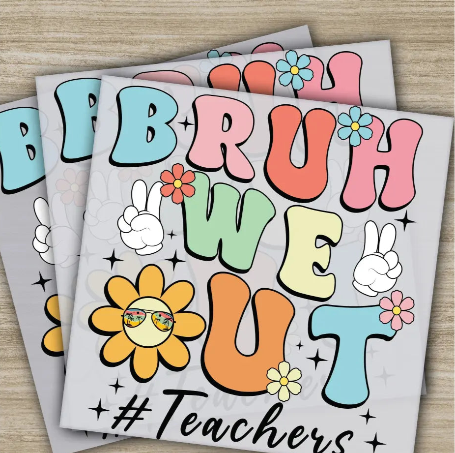 Bruh We Out Teachers Last Day Of School Ready to Press Personalized DTF Transfers 100 Days Of School Gifts Heat Press