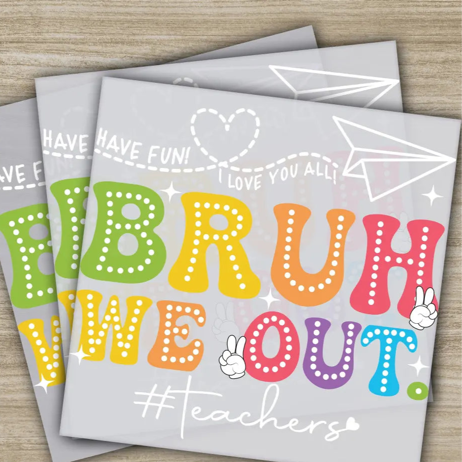 Bruh We Out Teachers Schools Out For Summer Ready to Press Personalized DTF Transfers 100 Days Of School Gifts Heat
