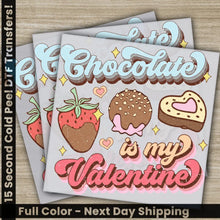 Load image into Gallery viewer, Chocolate Is My Valentine Ready to Press Personalized DTF Transfers Valentines Gift High Quality Sublimation Screen
