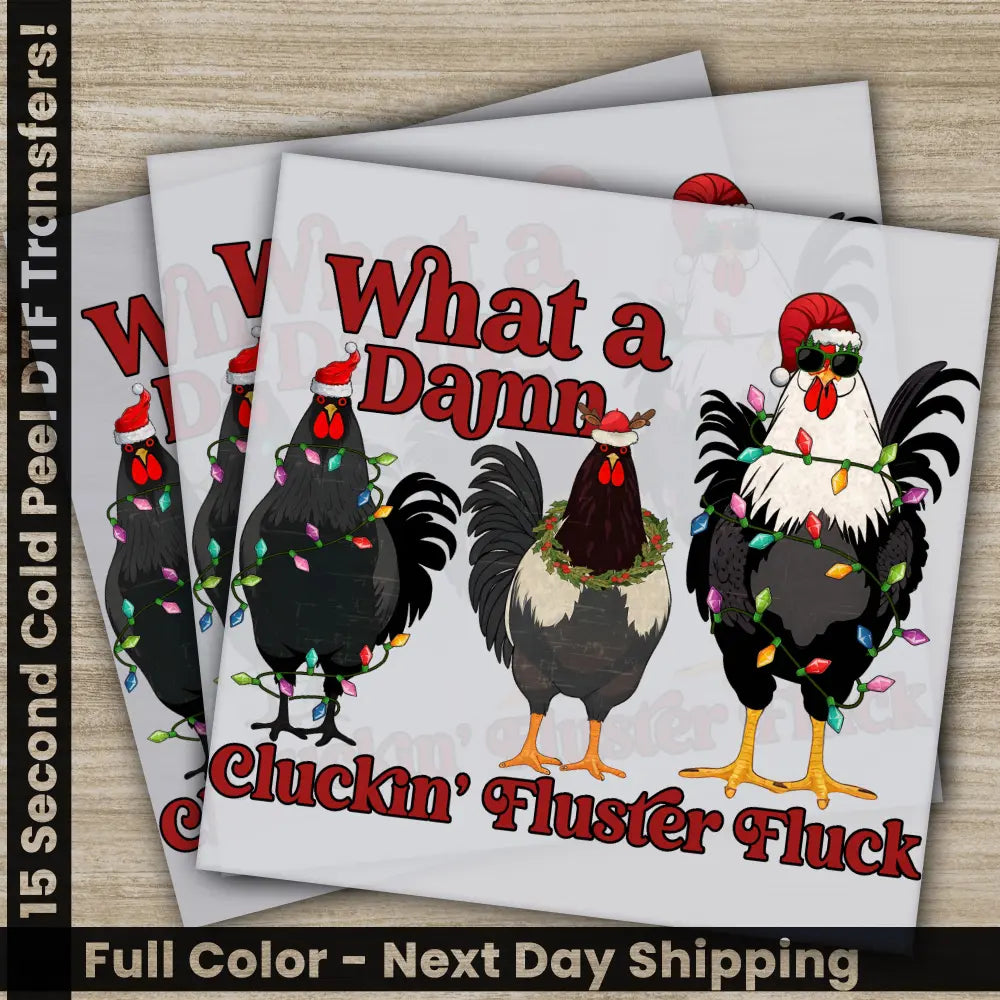 Cluckin’ Fluster Fluck Christmas DTF Transfers Ready to Press Personalized Gifts Direct to Film Sublimation Screen