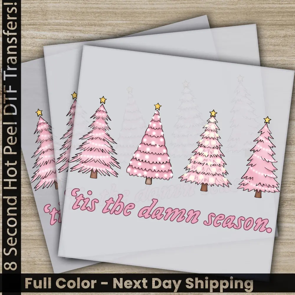 Damn Season Pink Christmas Tree DTF Transfers Ready to Press Personalized Gifts Direct to Film Sublimation Screen