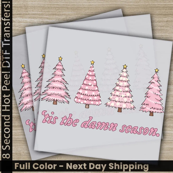 Damn Season Pink Christmas Tree DTF Transfers Ready to Press Personalized Gifts Direct to Film Sublimation Screen