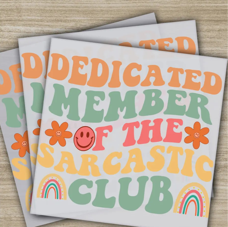 Dedicated Member Of Sarcastic Club Sarcastic Transfer Ready to Press Personalized DTF Transfer Sarcastic Gifts Heat