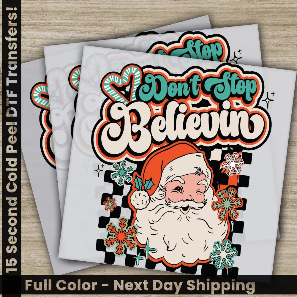Don’t Stop Believin Christmas DTF Transfers Ready to Press Personalized Gifts Direct to Film Sublimation Screen Prints