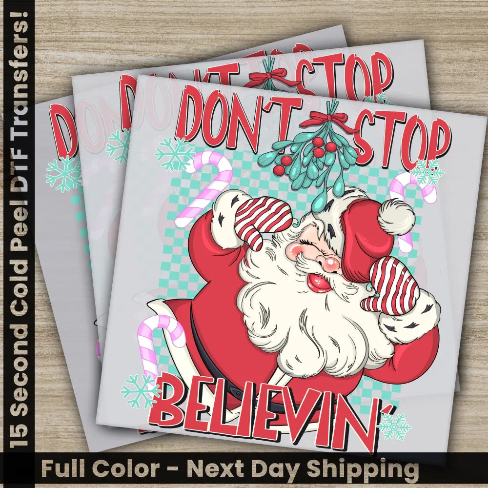 Don’t Stop Believin’ Christmas DTF Transfers Ready to Press Personalized Gifts Direct to Film Sublimation Screen Prints