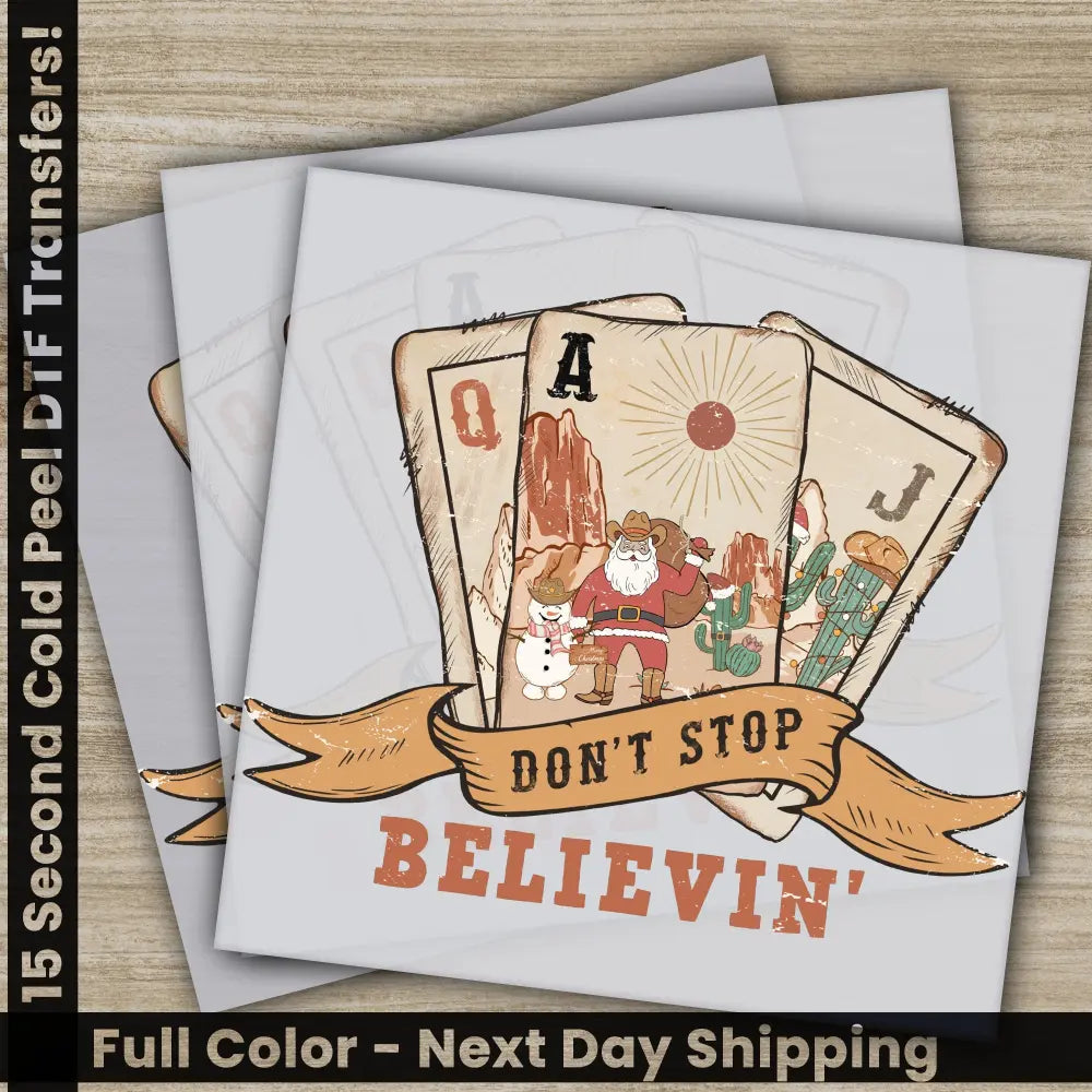 Don’t Stop Believin’ PNG Ready to Press DTF Christmas Transfer Prints Personalized Gifts for Shirts High Quality Fast
