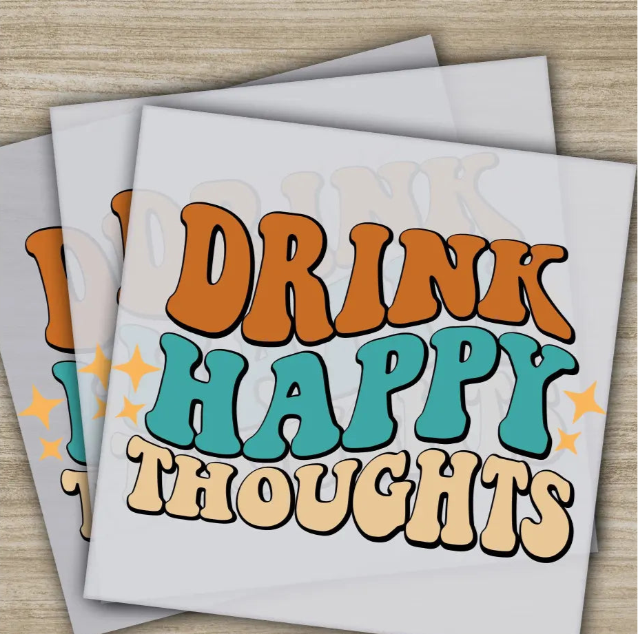 Drink Happy Thoughts Sarcastic Transfers Ready to Press Personalized DTF Transfer Sarcastic Gifts High Quality Heat