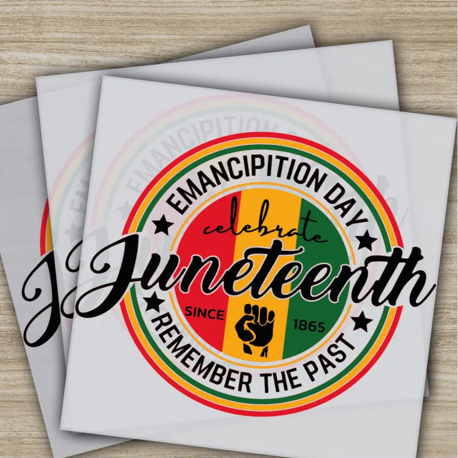 Emancipition Day Remember the Past June 4 th Juneteenth 1865 Ready to Press,Personalized DTF Transfers Heat Press DTF