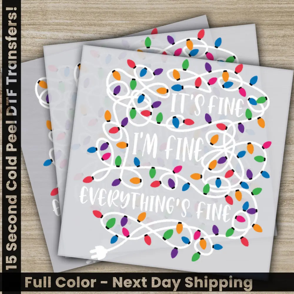 Everything’s Fine Christmas Lights DTF Transfers Ready to Press Direct to Film Sublimation Screen Prints Personalized