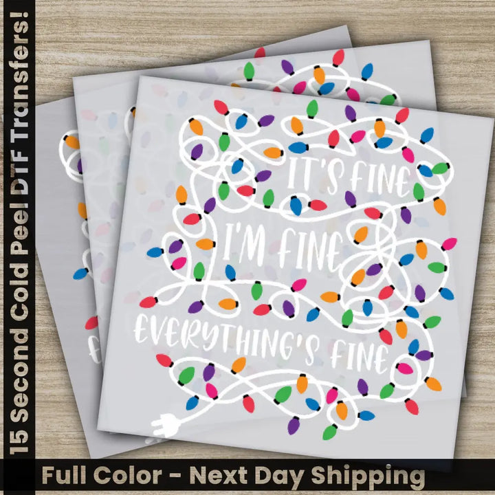Everything’s Fine Christmas Lights DTF Transfers Ready to Press Direct to Film Sublimation Screen Prints Personalized