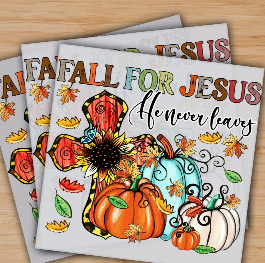 Fall For Jesus He Never Leaves Ready to Press Personalized Gifts Sublimation DTF Prints Trendy DTF Prints Ready