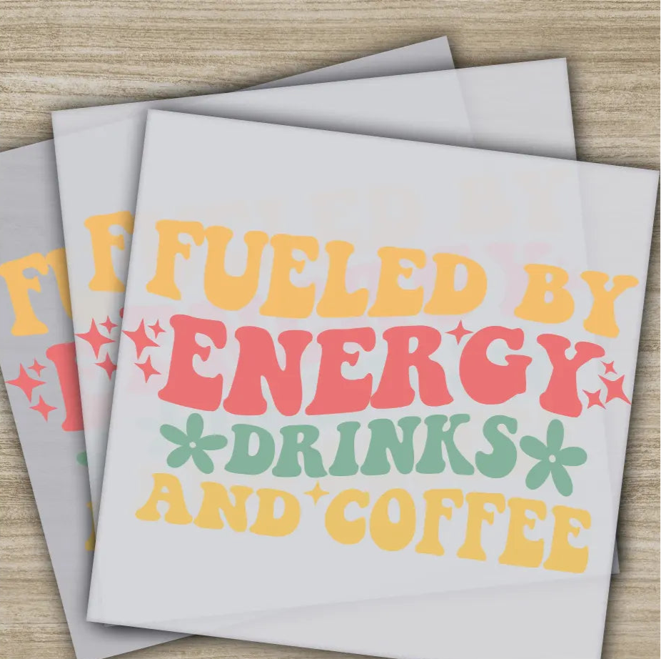 Fueled By Energy Drinks & Coffee Sarcastic Transfers Ready to Press Personalized DTF Transfers Sarcastic Gifts Heat