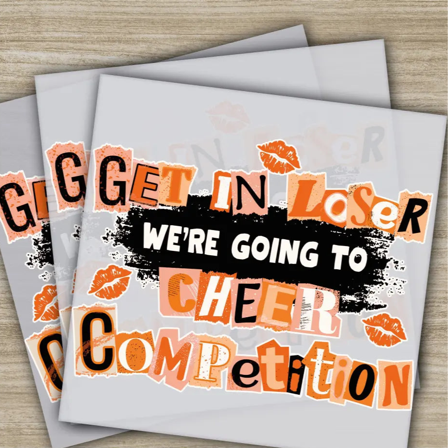 Get In Loser We’re Going To Cheer Competition Ready to Press,Personalized DTF Transfer High Quality Heat Press DTF