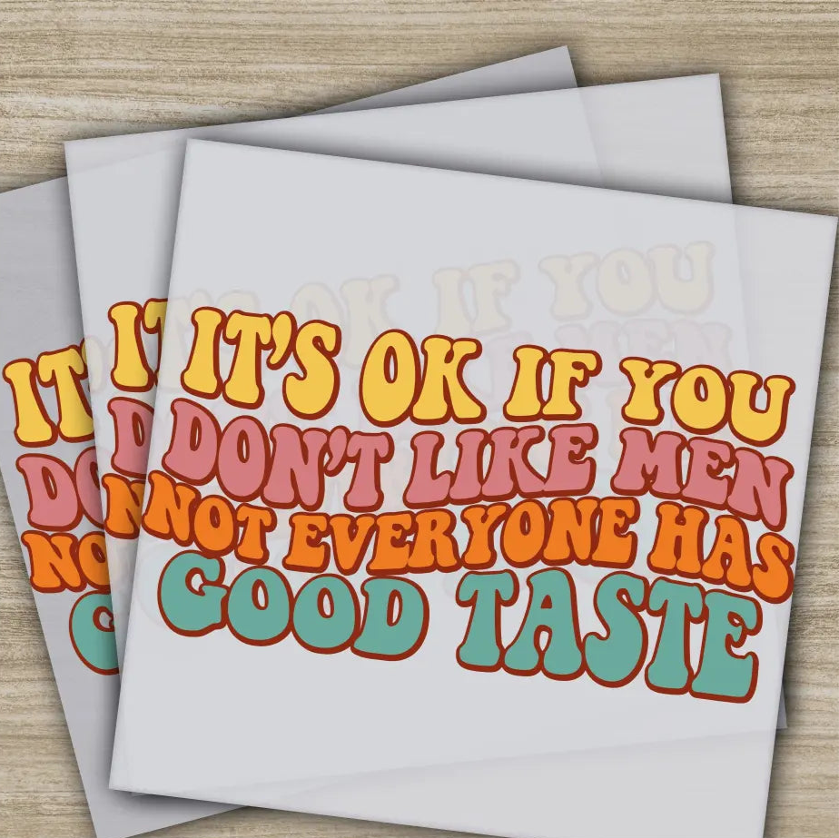 Good Taste Sarcastic Transfers Ready to Press Personalized DTF Transfers Sarcastic Gifts High Quality Heat Press DTF