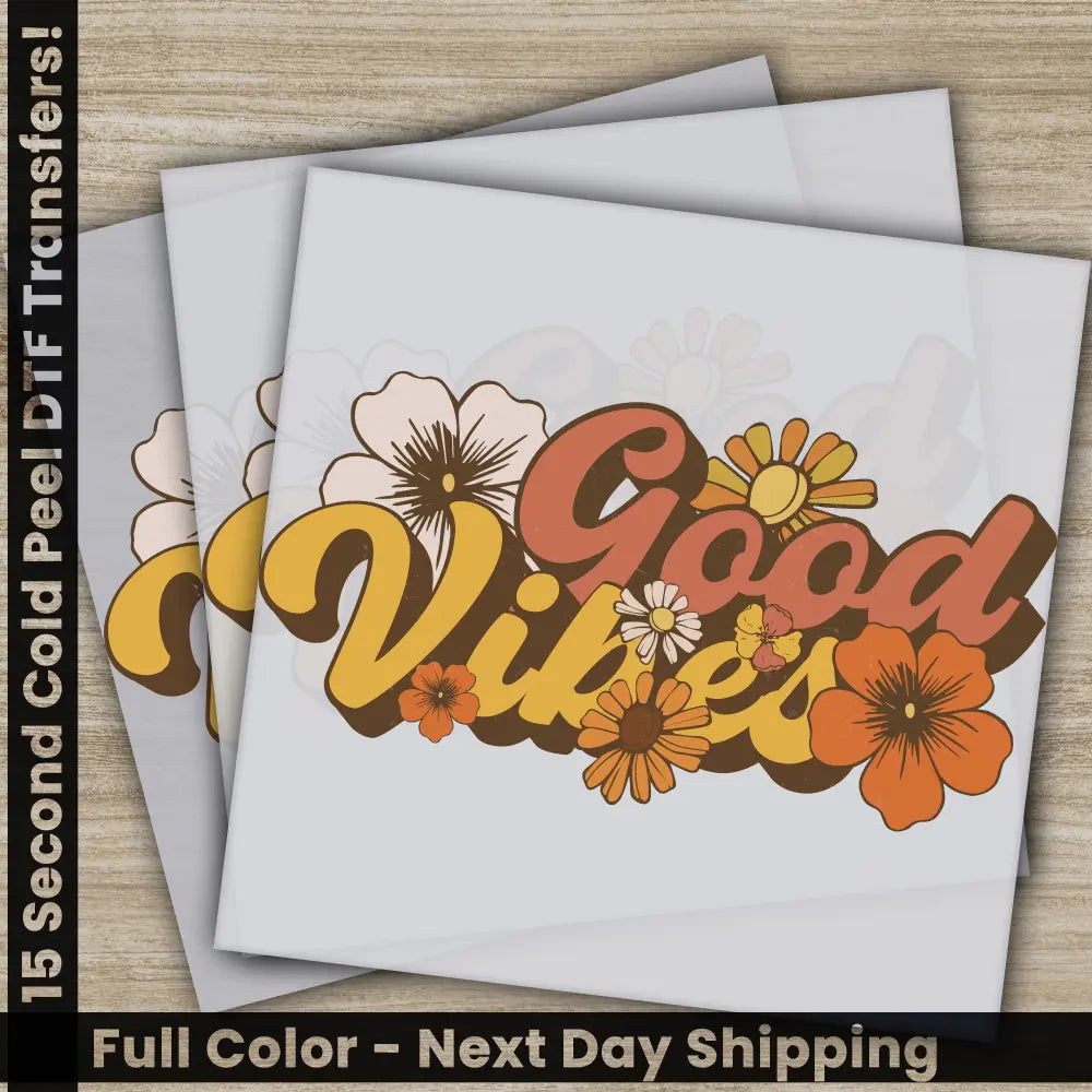 Good Vibes Ready to Press Personalized DTF Transfers Heat Press DTF Transfer