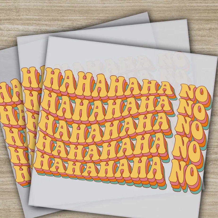 Hahahaha No Laughter Sarcastic Transfers Ready to Press Personalized DTF Transfer Sarcastic Gift High Quality Heat