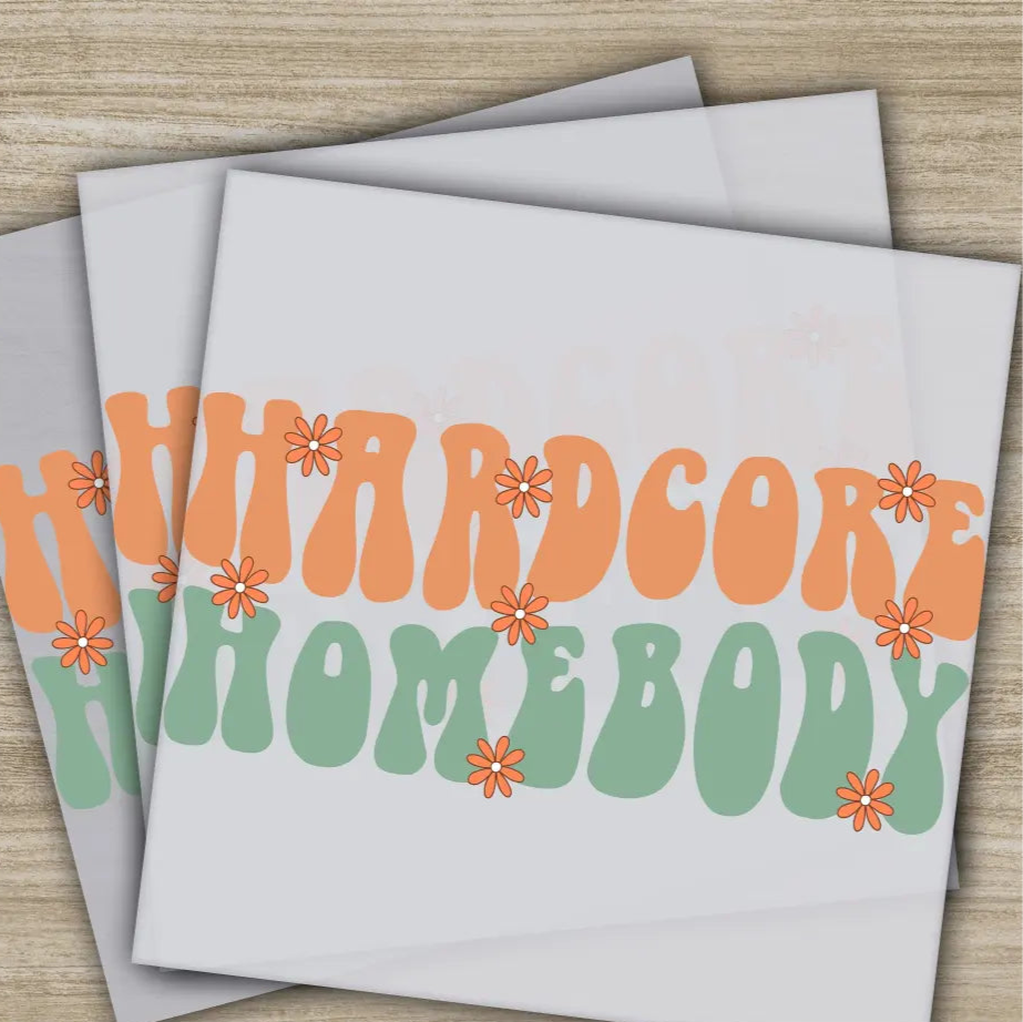 Hardcore Homebody Sarcastic Transfers Ready to Press Personalized DTF Transfers Sarcastic Gifts High Quality Heat Press