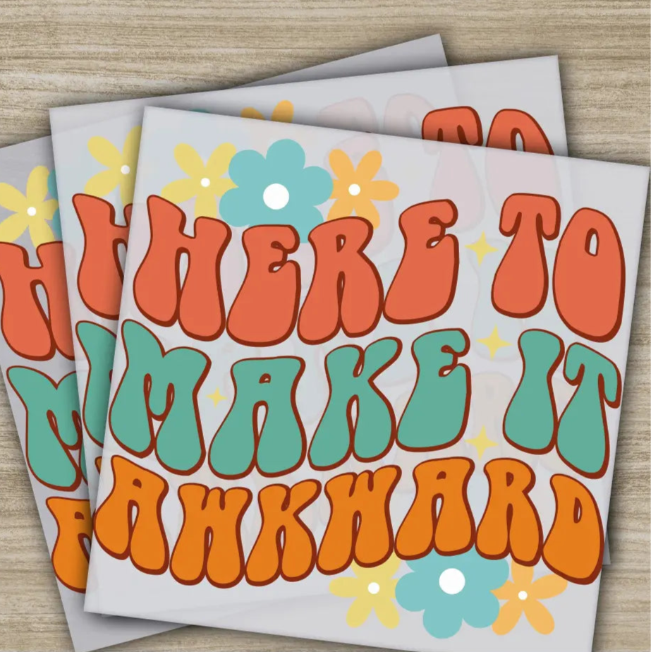 Here To Make It Awkward Sarcastic Transfers Ready to Press Personalized DTF Transfers Sarcastic Gifts Heat Press DTF