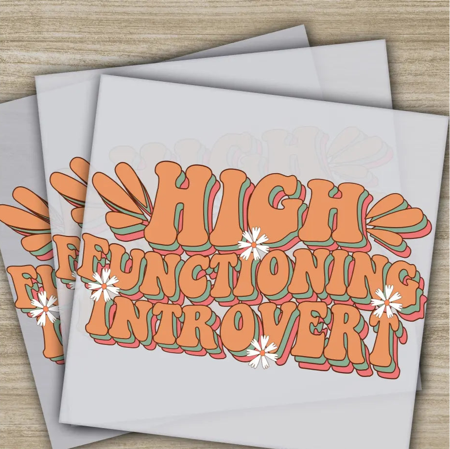 High Functioning Introvert Sarcastic Transfers Ready to Press Personalized DTF Transfers Sarcastic Gifts Heat Press DTF