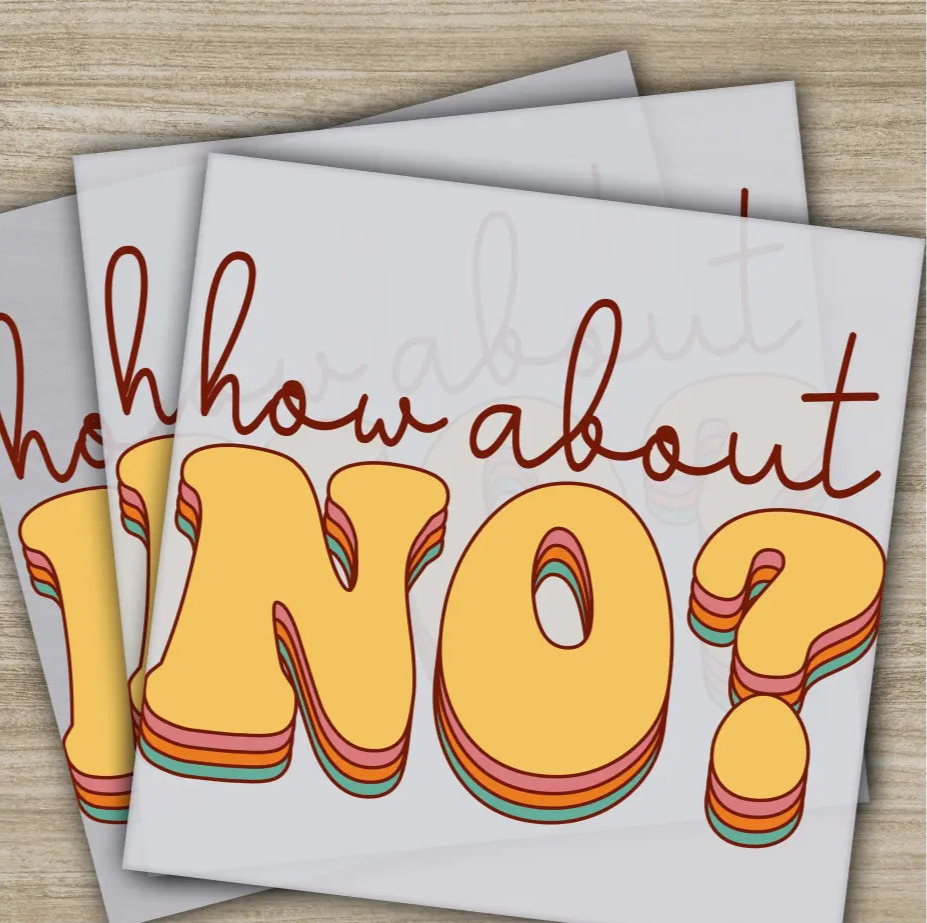 How About No? Sarcastic Transfers Ready to Press Personalized DTF Transfers Sarcastic Gifts High Quality Heat Press DTF