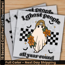 Load image into Gallery viewer, I Ghost People All Year Round Perfect Gifts For Halloween Ready to Press Personalized Gifts Sublimation DTF Prints
