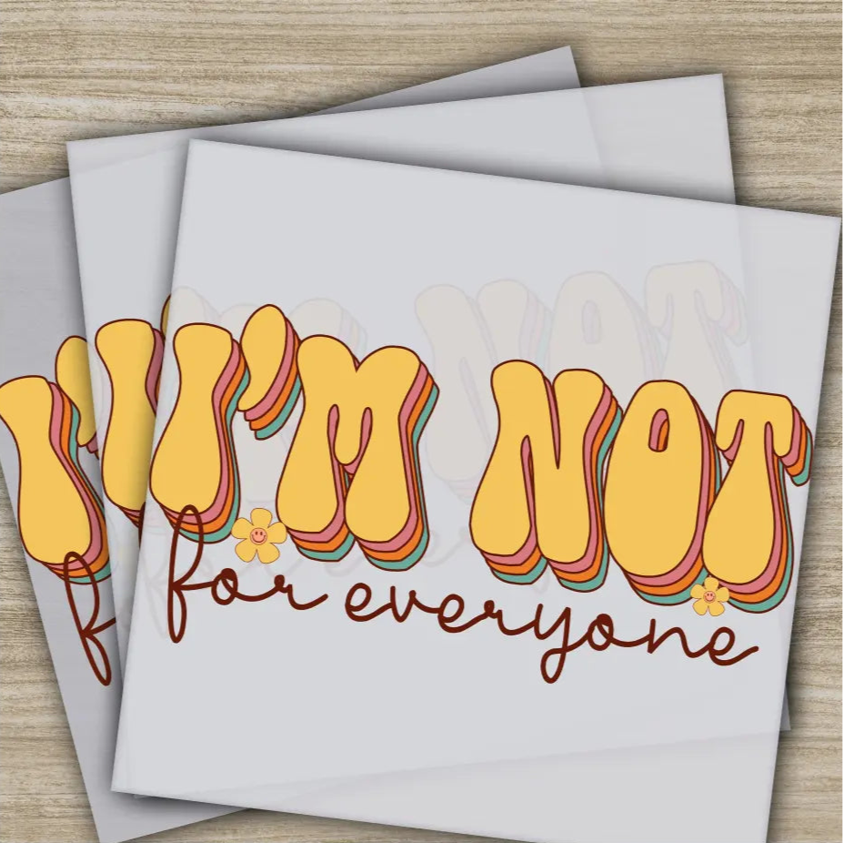 I ’m Not For Everyone Sarcastic Transfers Ready to Press Personalized DTF Transfer Sarcastic Gift High Quality Heat