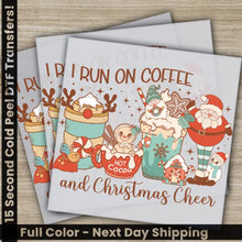 Load image into Gallery viewer, I Run On Coffee And Christmas Cheer DTF Transfers Ready to Press Direct to Film Sublimation Screen Prints Personalized
