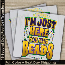 Load image into Gallery viewer, I’m Just Here Beads Mardi Gras Transfer Ready to Press Personalized DTF Transfer Mardi Gras Gift High Quality Heat
