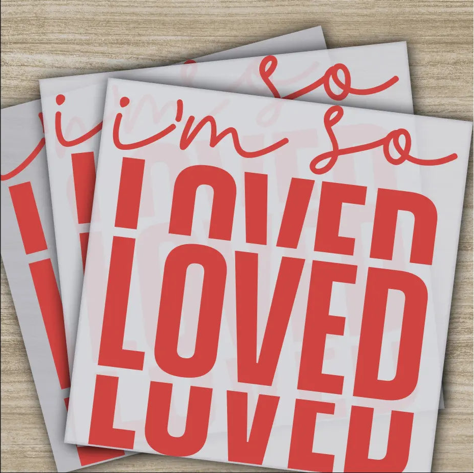 I’m So Loved Ready to Press Personalized DTF Transfers Valentine’s Day Gifts High Quality Heat Press DTF Transfers