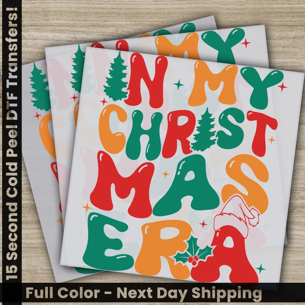 In My Christmas Era DTF Transfers Ready to Press Personalized Gifts Direct to Film Sublimation Screen Prints,