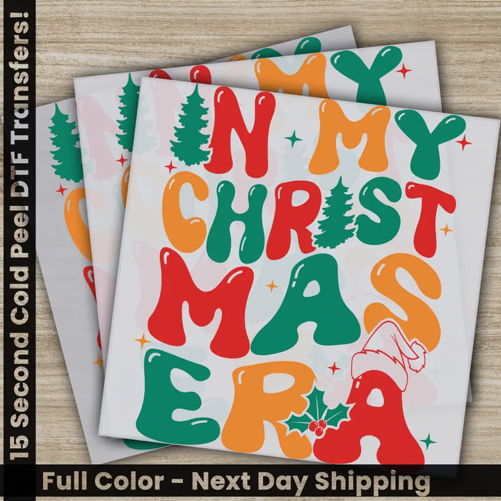In My Christmas Era DTF Transfers Ready to Press Personalized Gifts Direct to Film Sublimation Screen Prints,