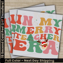 Load image into Gallery viewer, In My Merry Teacher Era Christmas DTF Transfers Ready to Press Personalized Gifts Direct to Film Sublimation Screen
