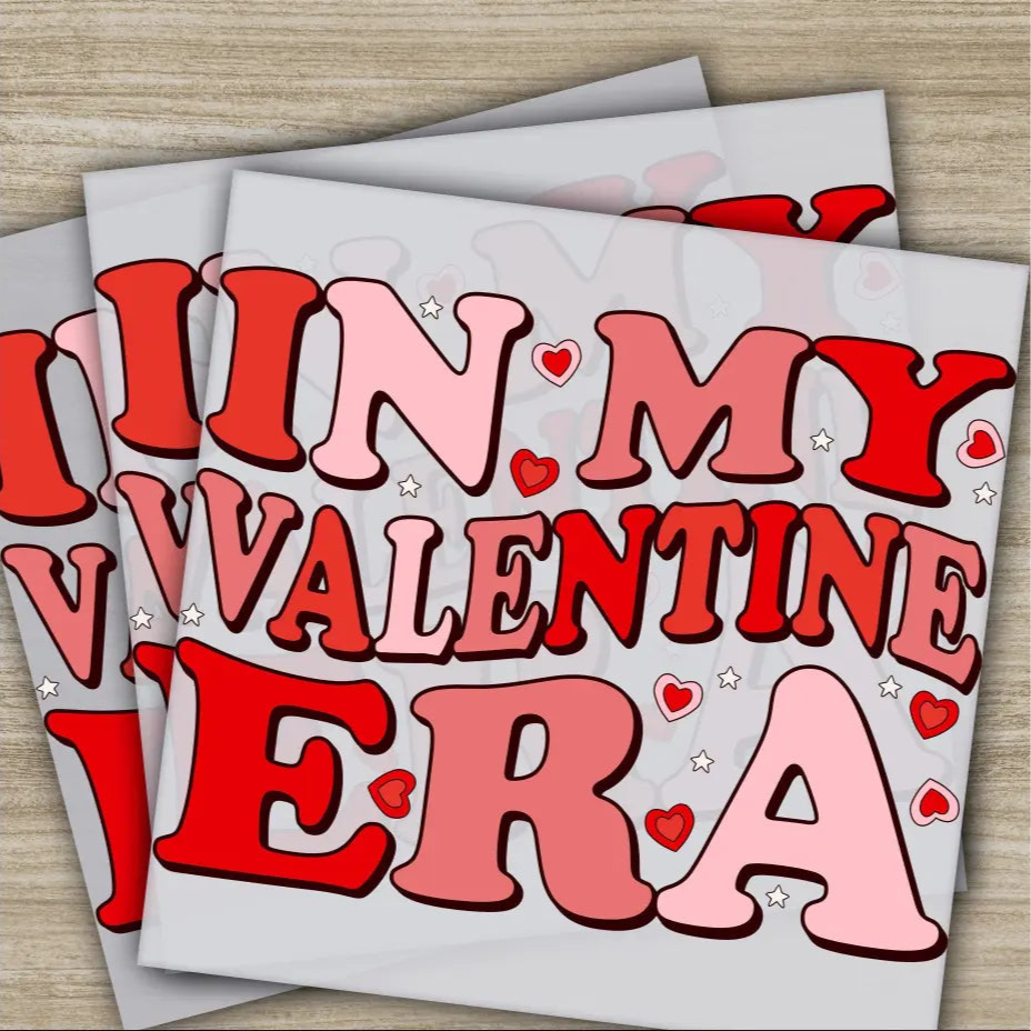 In My Valentine Era Valentine’s Day Transfers Ready to Press Personalized DTF Transfers Valentines Gifts Heat Press
