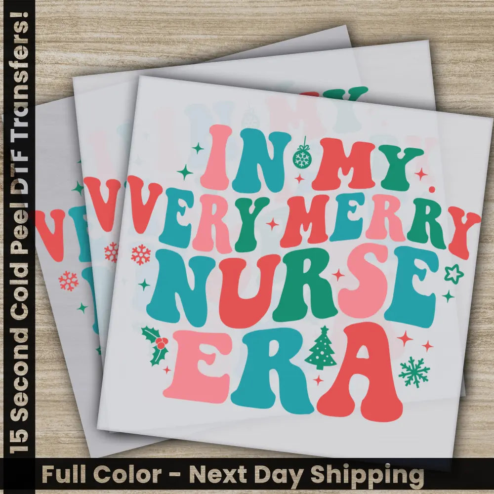 In My Very Merry Nurse Era Christmas DTF Transfers Ready to Press Personalized Gifts Direct to Film Sublimation Screen