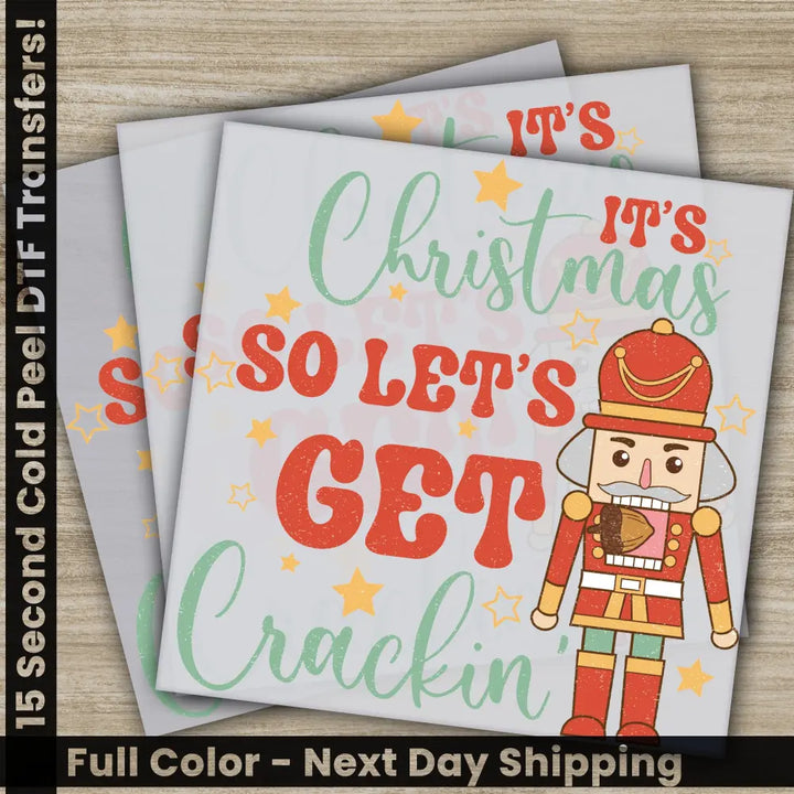 It’s Christmas So Let’s Get Crackin Christmas DTF Transfers Personalized Image Prints Fast Shipping Trendy Screen